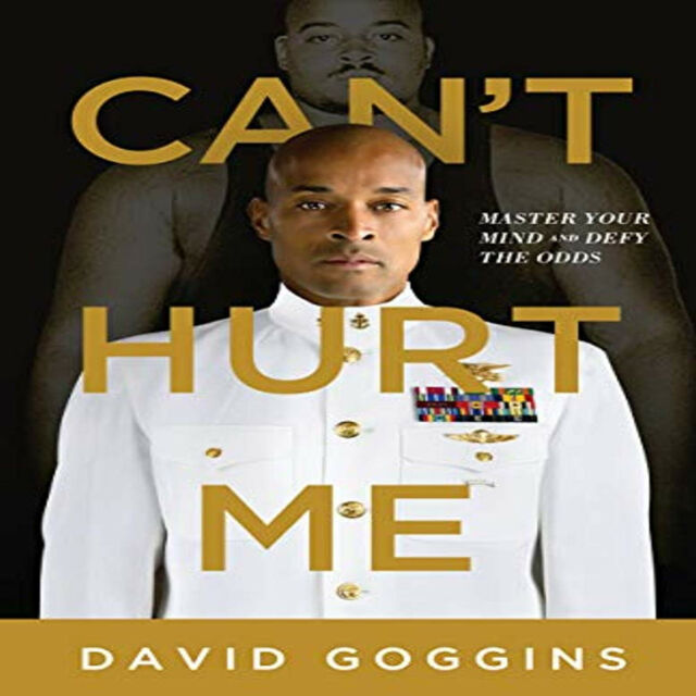 Can't hurt me : master your mind and defy the odds